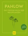Das große Buch der Heilpflanzen Mannfried Pahlow