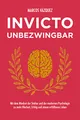 Invicto – Unbezwingbar: Mit dem Mindset der Stoiker und der modernen Psychologie zu mehr Klarheit, Erfolg und einem erfüllteren Leben