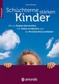 Schüchterne Kinder stärken: Wie sie Ängste überwinden, ihre Gaben entdecken und die Persönlichkeit entfalten