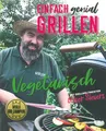 Einfach genial Grillen vegetarisch Grillweltmeister O. Sievers BBQ/Grillbuch