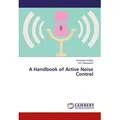 A Handbook of Active Noise Control von Sivadasan Kottayi/ N. K. Narayanan / LAP LAMBERT Academic Publishing / Taschenbuch