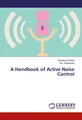 A Handbook of Active Noise Control Sivadasan Kottayi