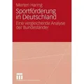 Sportförderung in Deutschland Eine vergleichende Analyse der Bundesländer