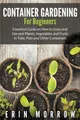 Erin Morrow Container Gardening For Beginners (Taschenbuch) (US IMPORT)