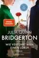 Bridgerton - Wie verführt man einen Lord? | Julia Quinn | deutsch