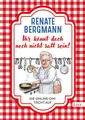Ihr könnt doch noch nicht satt sein! | Renate Bergmann | deutsch