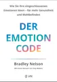 Der Emotion Code: Wie Sie Ihre eingeschlossenen Emotionen lösen - für mehr Gesundheit und Wohlbefinden
