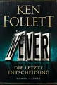 Never - Die letzte Entscheidung: Roman Ken Follett