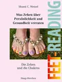 Feet-Reading: Was Zehen über Persönlichkeit und Gesundheit verraten: Die Zehen und die Chakren
