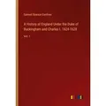 A History of England Under the Duke of Buckingham and Charles I. 1624-1628 von Samuel Rawson Gardiner / Outlook Verlag / Taschenbuch