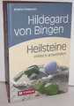 Hildegard von Bingen. Heilsteine einfach anwenden: Mit Fotos von Brigitta Wiesner. Gesund und bewusst leben aus der Kraft der Natur