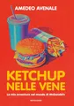 Ketchup nelle vene. La mia avventura nel mondo di McDonald's (Progetti speciali Mondadori)
