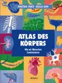 Atlas des Körpers: Wie wir Menschen funktionieren. Die Anatomie des Menschen von der kleinsten Zelle bis zum größten Organ. Spannende Fakten über den menschlichen Körper in einem Sachbilderbuch