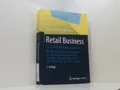 Retail Business: Perspektiven, Strategien, Erfolgsmuster Mit Fallstudien und Pra