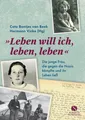 Leben will ich, leben, leben ~ Cato Bontjes van Beek ~  9783945543801