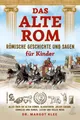 Das alte Rom - Römische Geschichte und Sagen für Kinder ~ Ma ... 9783969672211