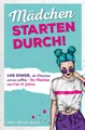 Mädchen starten durch!: 146 Dinge, die Mädchen wissen sollten – Für Mädchen von 9 bis 14 Jahren