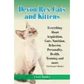 Devon Rex Cats and Kittens Everything about Acquisition, Care, Nutrition, Behavior, Personality, Health, Training and More (Cat Owner's Books)