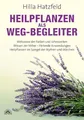 Heilpflanzen als Weg-Begleiter: Wirkweise der Farben und Jahreszeiten, Wissen der Völker, Heilende Anwendungen, Heilpflanzen im Spiegel der Mythen und Märchen