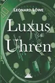 Luxus Uhren: Rolex, Omega, Breitling, Hublot, Rolex Submariner, Rolex Daytona, Omega Seamaster, Schweizer Uhren