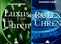 LUXUS UHREN , ROLEX UHREN & INVESTMENT - Leonard Löwe - 3 x BUCH - NEU
