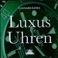 LUXUS UHREN - Leonard Löwe - Hörbuch / MP 3 CD - NEU