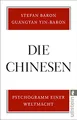 Die Chinesen: Psychogramm einer Weltmacht | Das umfassende Standardwerk zum Verständnis der asiatischen Supermacht