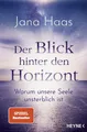 Sachbuch Der Blick hinter den Horizont Warum unsere Seele unsterblich ist. SPIE Jana Haas