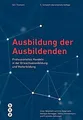 Ausbildung der Ausbildenden (Neuauflage): Professionelles Handeln in der Er