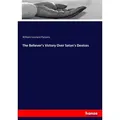 The Believer's Victory Over Satan's Devices von William Leonard Parsons / hansebooks / Taschenbuch