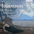 Charles Tournemire (1870-1939): Charles Tournemire (1870-1939): L'Orgue Mystiqu