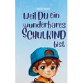 Einschulung: weil du ein wunderbares Schulkind bist (für Jungs) von Antje Moos / Bookmundo / Taschenbuch