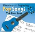 Ukulele from the Beginning Pop Songs (Blue Book) The Blue Book