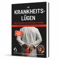 Die Krankheitslügen - Was man macht, um nicht krank zu werden. Fabian Kowal