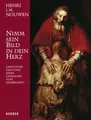 Nimm sein Bild in dein Herz: Geistliche Deutung eines Gemäldes von Rembrandt Nou