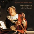 The Golden Age of the Cornett - Italienische Musik für Zink. Werke von Castello/ Grandi/ Fontana/ Monteverdi/+