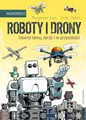 Roboty i drony - dawno temu, teraz i w przyszłości (Roboty i drony - dawno ...)