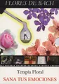 Flores de Bach - Terapia Floral (Sana tus Emociones)