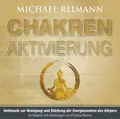 Chakren-Aktivierung (mit Solfeggio-Frequenzen), Michael Reimann