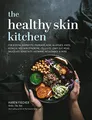 Healthy Skin Kitchen: For Eczema, Dermatitis, Psoriasis, Acne, Allergies, Hives, Rosacea, Red Skin Syndrome, Cellulite, Leaky Gut, MCAS, Salicylate Sensitivity, Histamine Intolerance & more