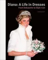 Diana: A Life in Dresses Claudia Joseph