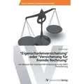 Eigenschadenversicherung oder Versicherung für fremde Rechnung am Beispiel der Innenverhältnisdeckung in der D&O Versicherung