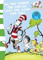 Oh, The Things You Can Do That Are Good For You!: Learn All About Health with This Fun Rhyming Science Guide (The Cat in the Hat’s Learning Library, Band 5)