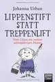 Lippenstift statt Treppenlift: Vom Chaos mit meiner... | Buch | Zustand sehr gut