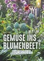 Gemüse ins Blumenbeet!: Kreativ gärtnern mit Dahlie... | Buch | Zustand sehr gut