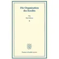 Die Organisation des Kredits. Duncker & Humblot reprints