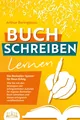 BUCH SCHREIBEN LERNEN - Das Bestseller-System für Ihren Erfo ... 9783989350182