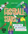 Fußball-Stars: 40 Idole und ihre Geschichten - mit 5 neuen Porträts
