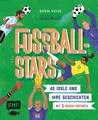 Kinderbuch Fußball-Stars 40 Idole und ihre Geschichten - mit 5 neuen Porträts Sven Voss