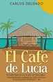 El Café de Lucía Carlos Delgado